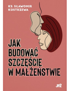 ks. Kostrzewa - Jak budować szczęście w małżeństwie