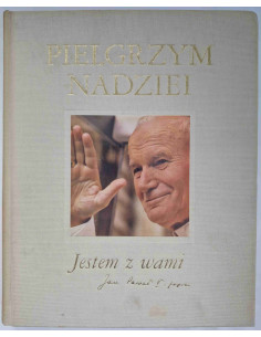 Pielgrzym nadziei Jestem z wami Jan Paweł II