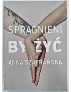 Szafrańska - Spragnieni by żyć