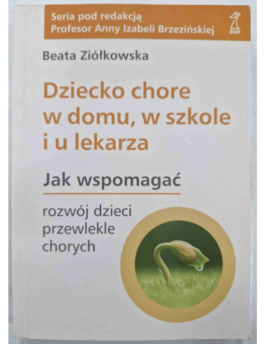 Ziółkowska - Dziecko chore w domu w szkole i u...