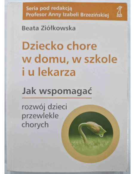Ziółkowska - Dziecko chore w domu w szkole i u lekarza