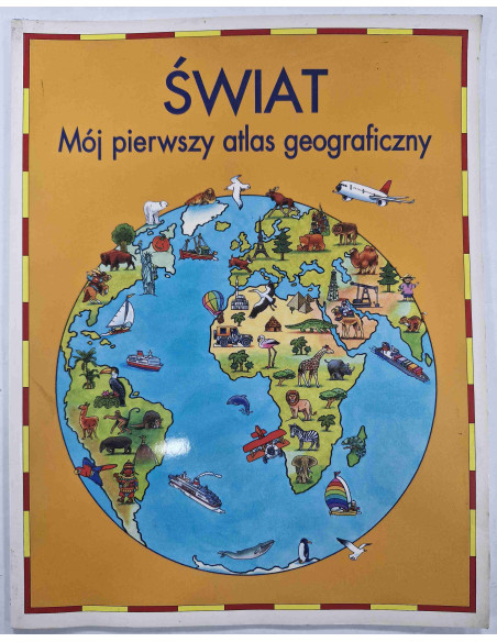 Świat Mój pierwszy atlas geograficzny