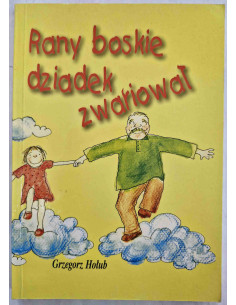 Hołub - Rany boskie dziadek zwariował