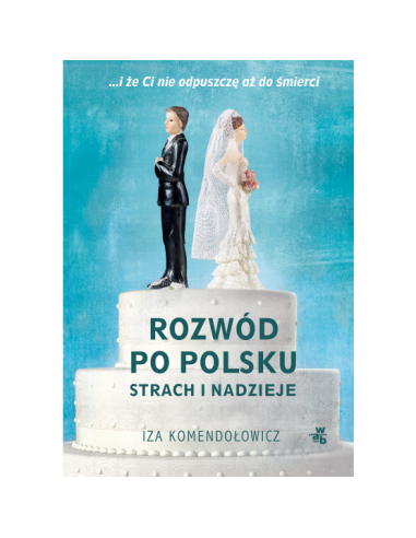 Komendołowicz - Rozwód po polsku Strach i nadzieje