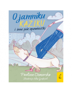 Chmurska -  O jamniku Kaziku i inne psie opowiastki