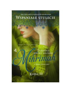 Tajemnice dworu sułtana Księga 3 Mihrimah Córka odaliski
