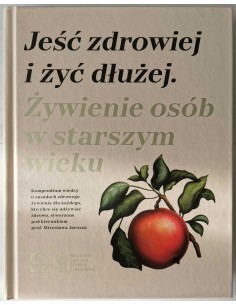Jeść zdrowiej i życ dłużej