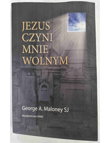 Maloney SJ - Jezus czyni mnie wolnym