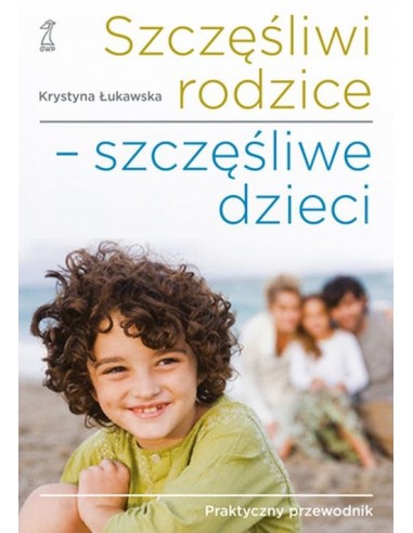 Łukawska - Szczęśliwi rodzice - szczęśliwe dzieci