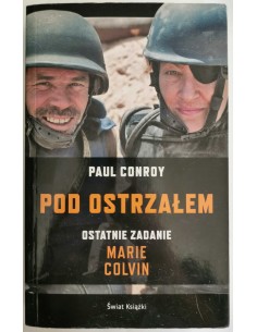 Conroy - Pod ostrzałem Ostatnie zadanie Marie Colvin