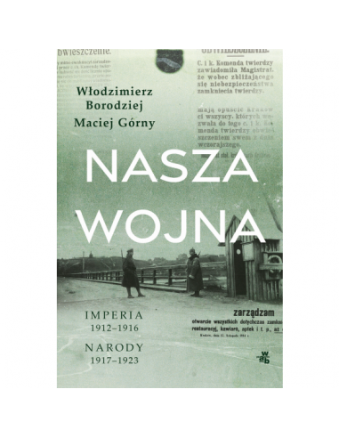 Nasza wojna Imperia 1912-1916 Narody 1917-1923
