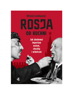 Szabłowski - Rosja od kuchni Jak zbudować imperium