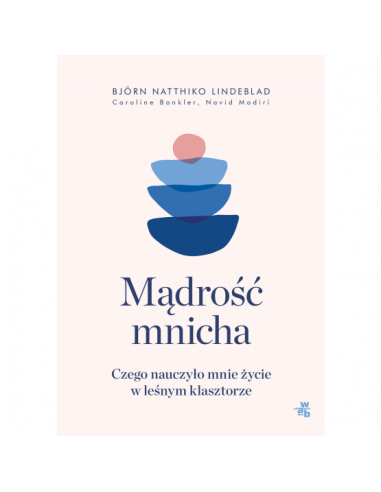 Mądrość mnicha Czego nauczyło mnie życie w leśnym