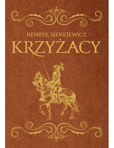 Sienkiewicz - Krzyżacy Wydanie ekskluzywne