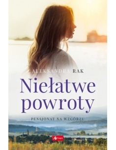 Niełatwe powroty Pensjonat na wzgórzu Tom 1