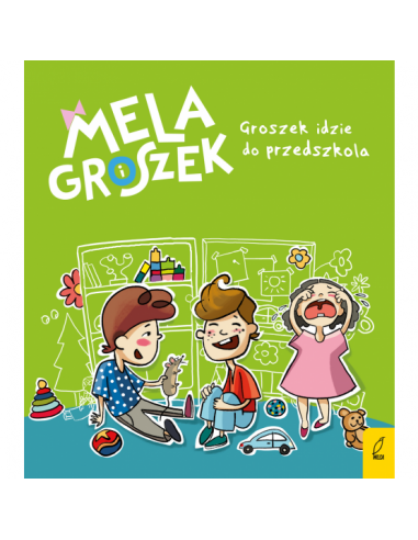Mela i Groszek Groszek idzie do przedszkola