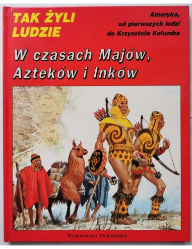 W czasach Majów Azteków i Inków