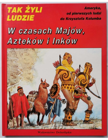 W czasach Majów Azteków i Inków