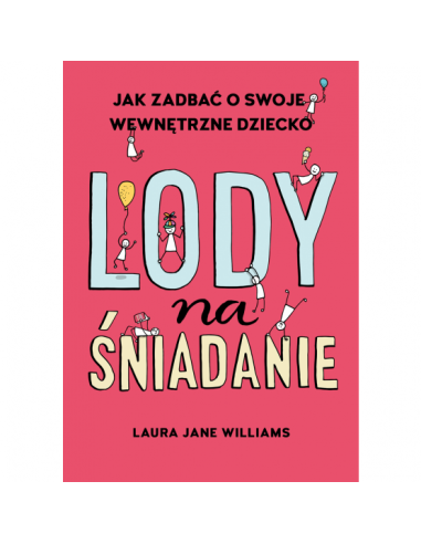Lody na śniadanie Jak odkryć wewnętrzne dziecko