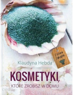 Hebda - Kosmetyki które zrobisz w domu