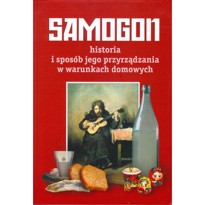 Samogon Historia i sposób jego przyrządzania w...