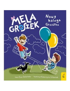Mela i Groszek Nowy kolega Groszka