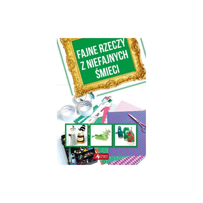 Fajne rzeczy z niefajnych śmieci