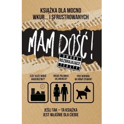 Mam dość ! książka dla sfrustrowanych