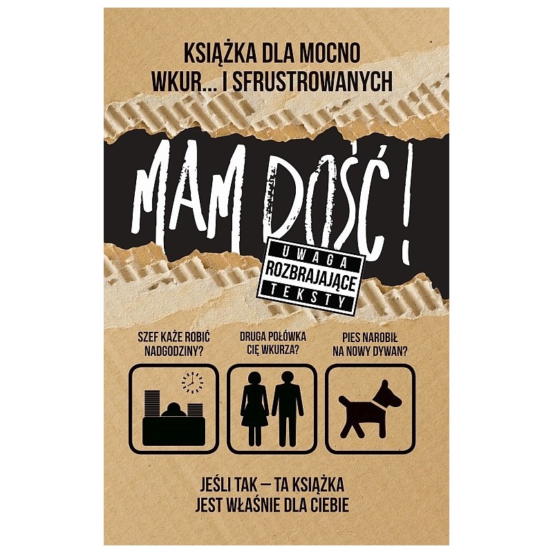 Mam dość ! książka dla sfrustrowanych