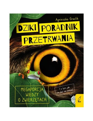 Dziki poradnik przetrwania Megaporcja wiedzy o...