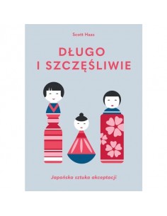 Haas - Długo i szczęśliwie Japońska sztuka akceptacji