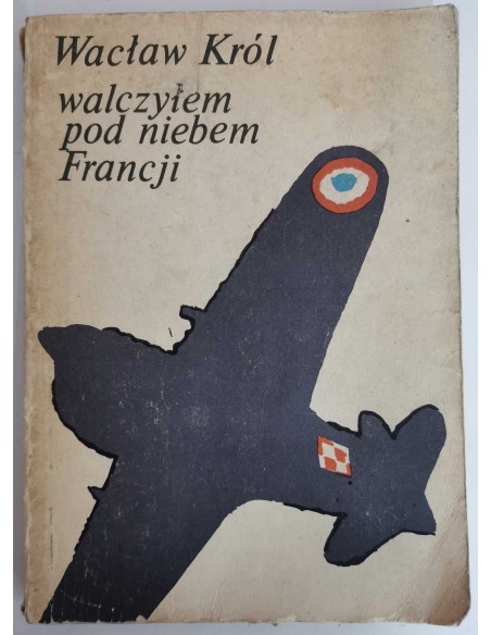 Król - Walczyłem pod niebem Francji
