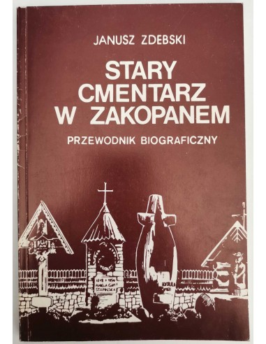 Zdebski - Stary cmentarz w Zakopanem Przewodnik