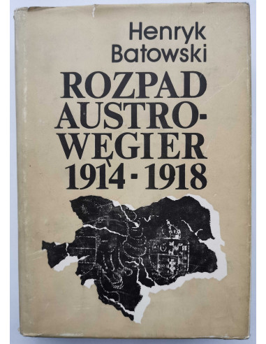 Batowski - Rozpad Austro-Węgier 1914 1918