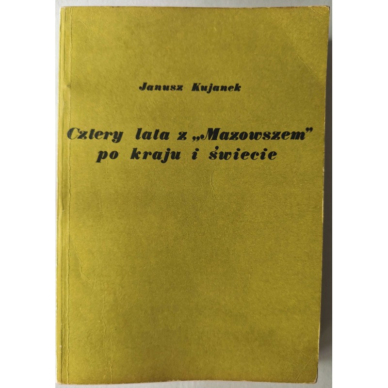 Kujanek - Cztery lata z Mazowszem po kraju i...
