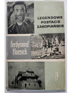 Hoesick - Legendowe postacie zakopiańskie