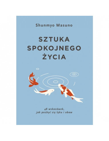 Masuno - Sztuka spokojnego życia 48 wskazówek