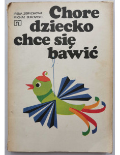 Zgrychowska - Chore dziecko chce się bawić