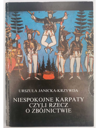 Niespokojne Karpaty czyli rzecz o zbójnictwie