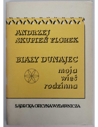 Skupień - Biały Dunajec moja wieś rodzinna