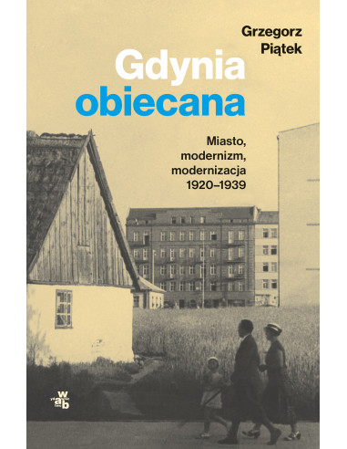 Gdynia obiecana Miasto modernizm 1920-1939