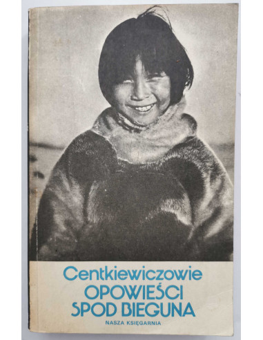 Centkiewiczowie - Opowieści spod bieguna