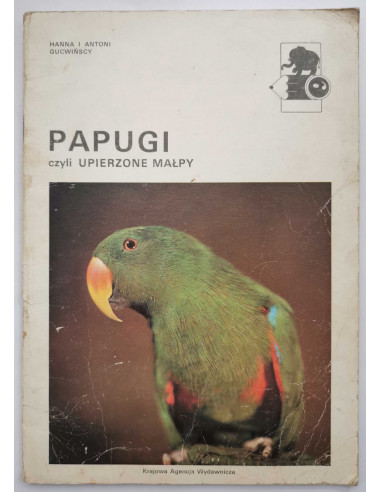 Gucwińscy - Papugi czyli małpy upierzone