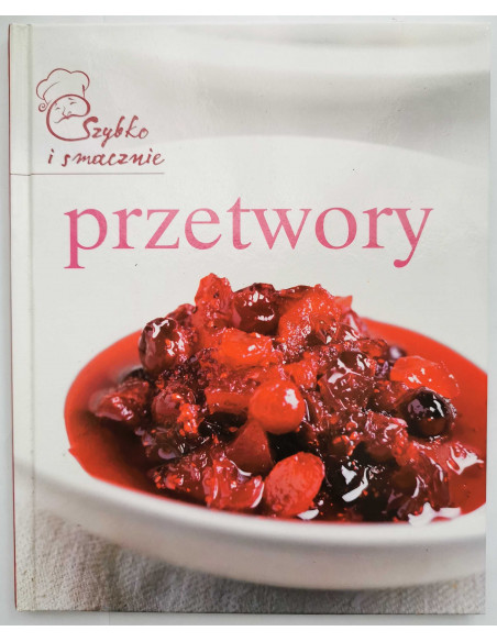Szybko i smacznie Przetwory przepisy