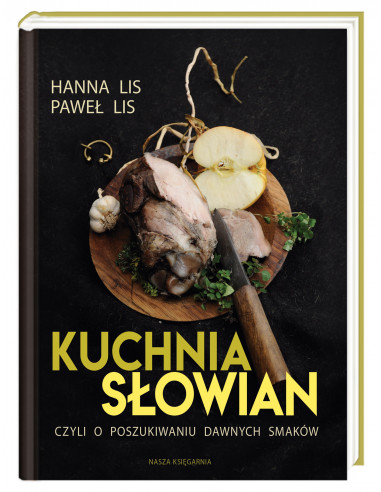 Kuchnia Słowian czyli o poszukiwaniu dawnych...
