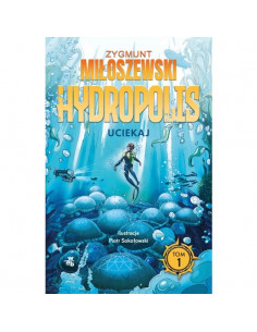 Miłoszewski - Uciekaj Hydropolis Tom 1