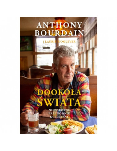 Bourdain - Dookoła świata Przewodnik kulinarny