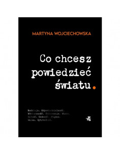 Wojciechowska - Co chcesz powiedzieć światu