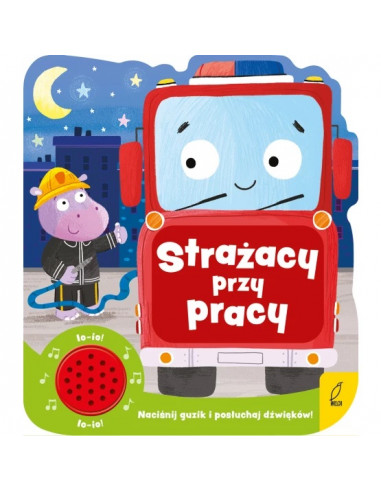 Książeczka dźwiękowa Strażacy przy pracy