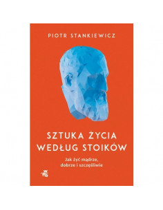Stankiewicz - Sztuka życia według stoików